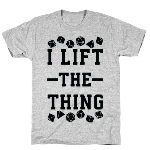 I Lift the Thing T-Shirt