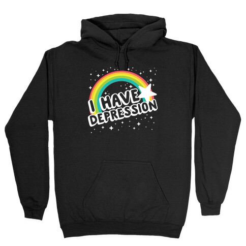 I Have Depression Hooded Sweatshirt