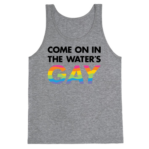 Come On In The Water's Gay Tank Top