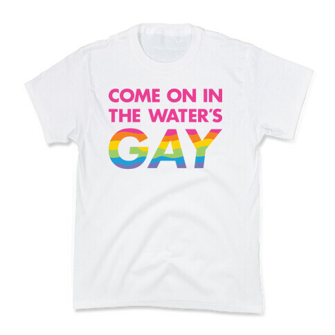 Come On In The Water's Gay (Pink) Kids T-Shirt