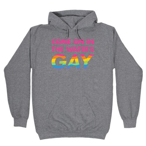 Come On In The Water's Gay (Pink) Hooded Sweatshirt