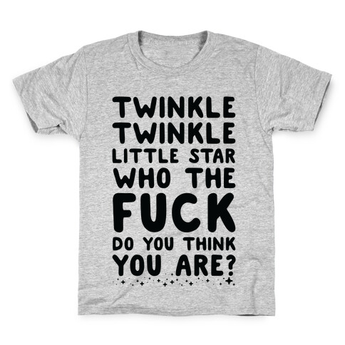 Twinkle Twinkle Little Star Who the F*** Do You Think You Are? Kids T-Shirt