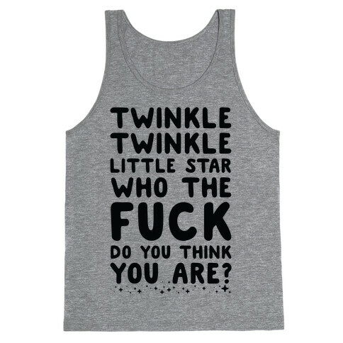 Twinkle Twinkle Little Star Who the F*** Do You Think You Are? Tank Top