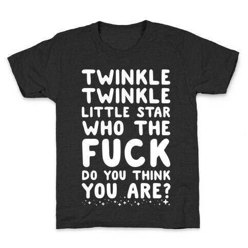 Twinkle Twinkle Little Star Who the F*** Do You Think You Are? Kids T-Shirt