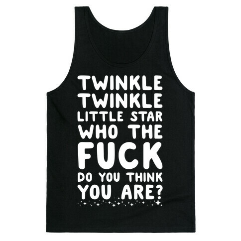 Twinkle Twinkle Little Star Who the F*** Do You Think You Are? Tank Top