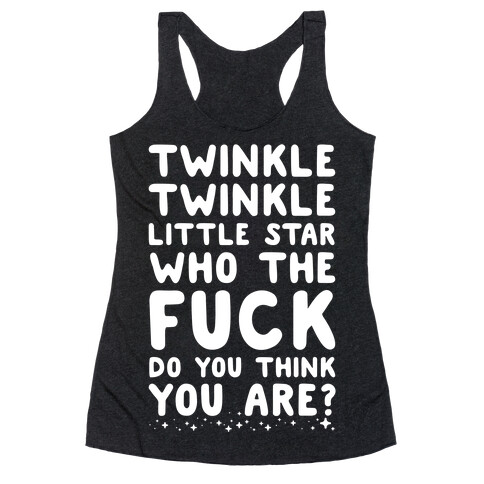 Twinkle Twinkle Little Star Who the F*** Do You Think You Are? Racerback Tank Top