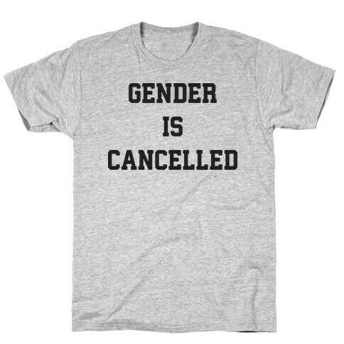 Gender Is Cancelled T-Shirt