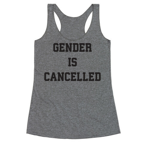 Gender Is Cancelled Racerback Tank Top