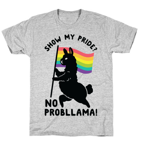 Show my pride? No Probllama T-Shirt