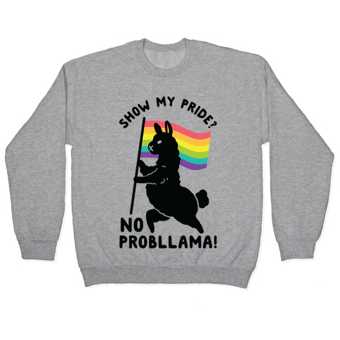 Show my pride? No Probllama Pullover