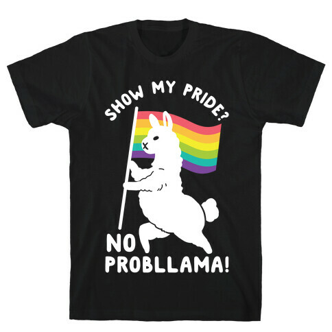 Show my pride? No Probllama T-Shirt