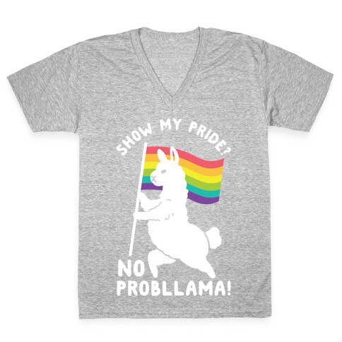 Show my pride? No Probllama V-Neck Tee Shirt