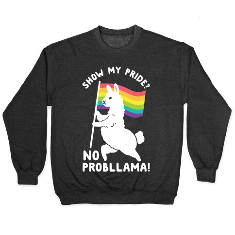 Show my pride? No Probllama Pullover