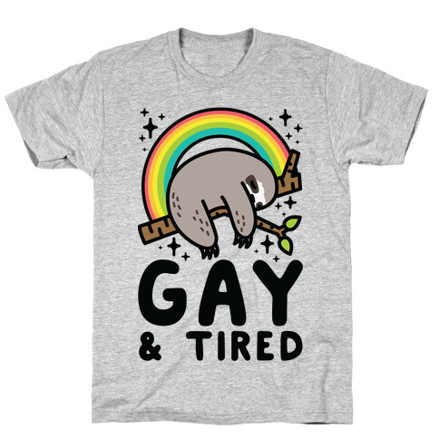 Gay and Tired Sloth T-Shirt