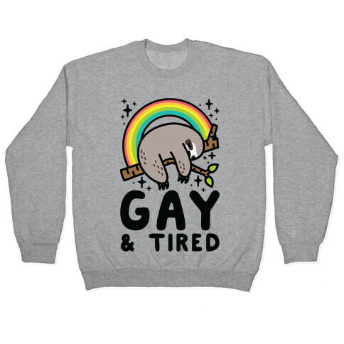 Gay and Tired Sloth Pullover