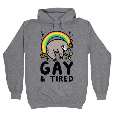 Gay and Tired Sloth Hooded Sweatshirt