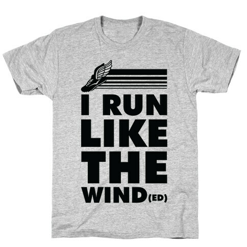 I Run Like the Winded T-Shirt