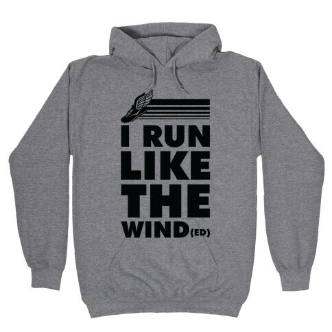 I Run Like the Winded Hooded Sweatshirt