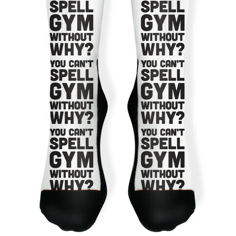 You Can't Spell Gym Without Why? Sock
