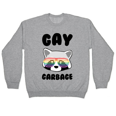Gay Garbage Pullover