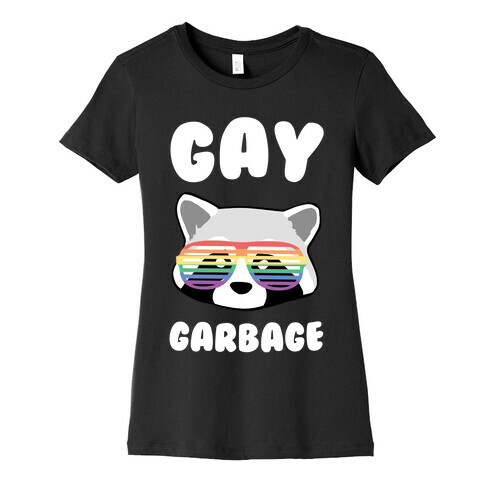Gay Garbage Womens T-Shirt