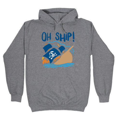 Oh Ship Hooded Sweatshirt
