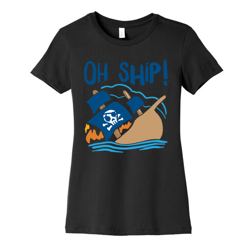 Oh Ship Womens T-Shirt