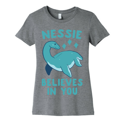 Nessie Believes In You Womens T-Shirt