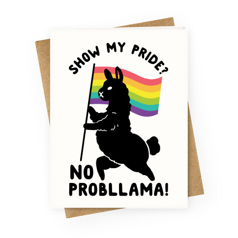 Show my pride? No Probllama Greeting Card