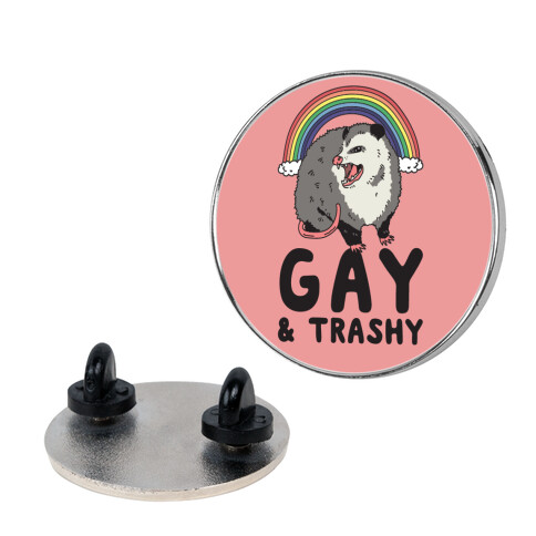 Gay and Trashy Possum Pin