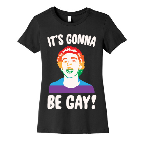 It's Gonna Be Gay Parody White Print Womens T-Shirt