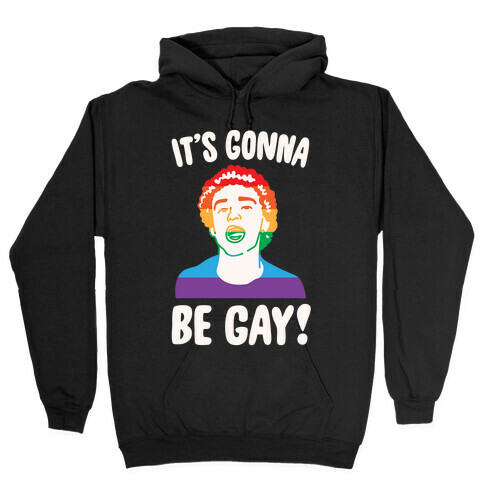 It's Gonna Be Gay Parody White Print Hooded Sweatshirt