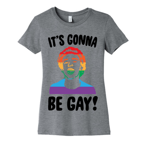 It's Gonna Be Gay Parody Womens T-Shirt