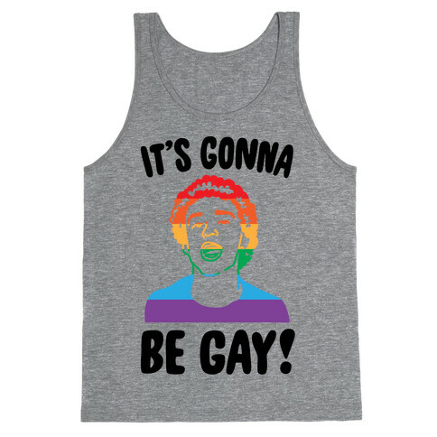 It's Gonna Be Gay Parody Tank Top