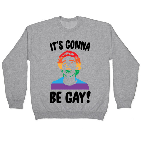 It's Gonna Be Gay Parody Pullover