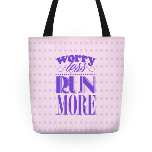 Worry Less Run More Tote