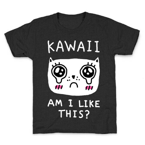 Kawaii Am I Like This Kids T-Shirt
