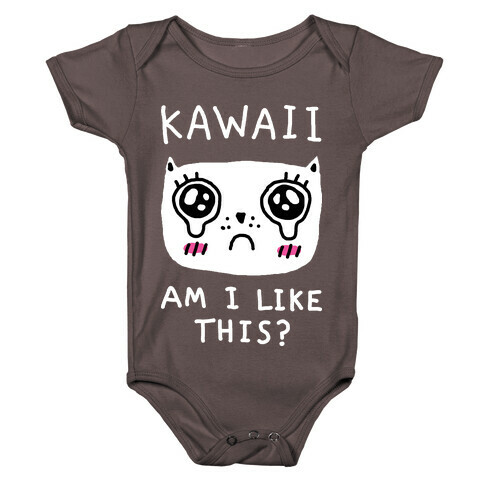 Kawaii Am I Like This Baby One-Piece