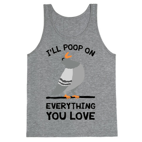 I'll Poop On Everything You Love Tank Top