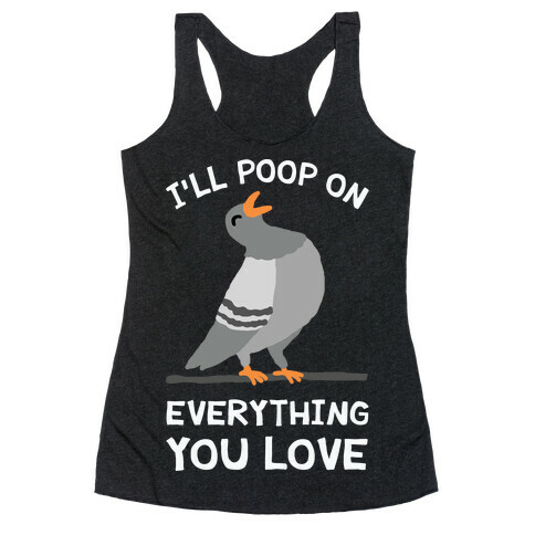 I'll Poop On Everything You Love Racerback Tank Top