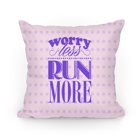 Worry Less Run More Pillow