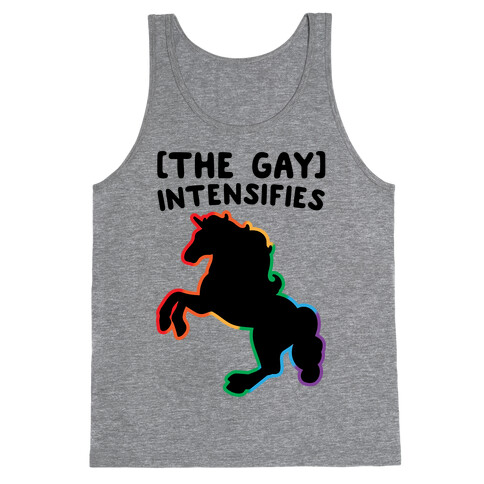 The Gay Intensifies  Tank Top