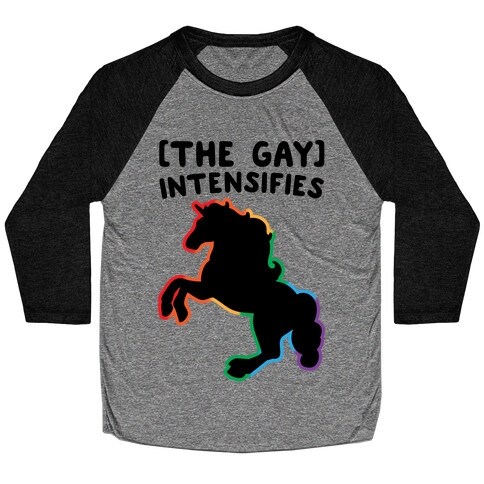 The Gay Intensifies  Baseball Tee