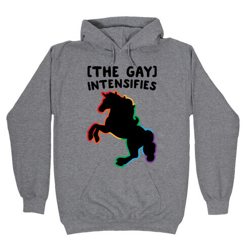 The Gay Intensifies  Hooded Sweatshirt