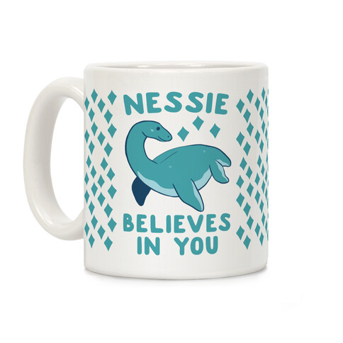 Nessie Believes In You Coffee Mug