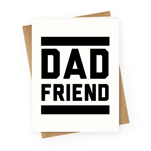 Dad Friend Greeting Card