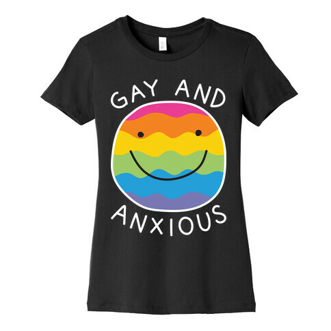 Gay And Anxious Womens T-Shirt