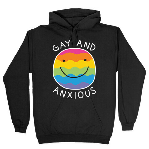 Gay And Anxious Hooded Sweatshirt