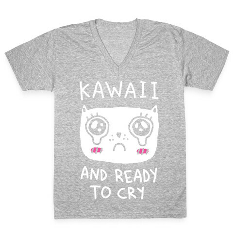 Kawaii And Ready To Cry V-Neck Tee Shirt