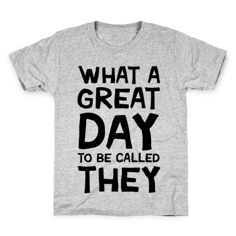 What A Great Day To Be Called They Kids T-Shirt